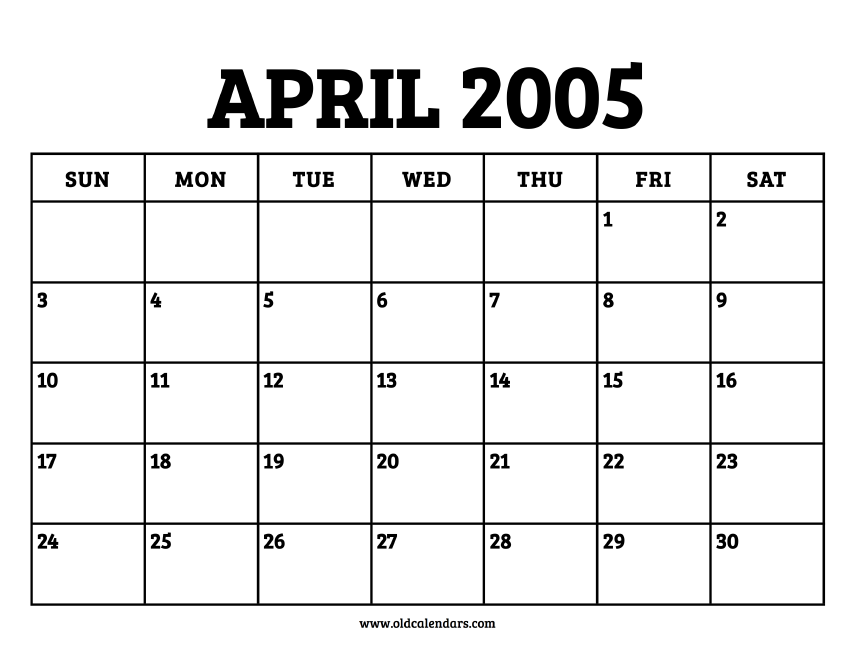 Calendar April 2005 Printable Old Calendars Calendar April 2005 Printable Old Calendars